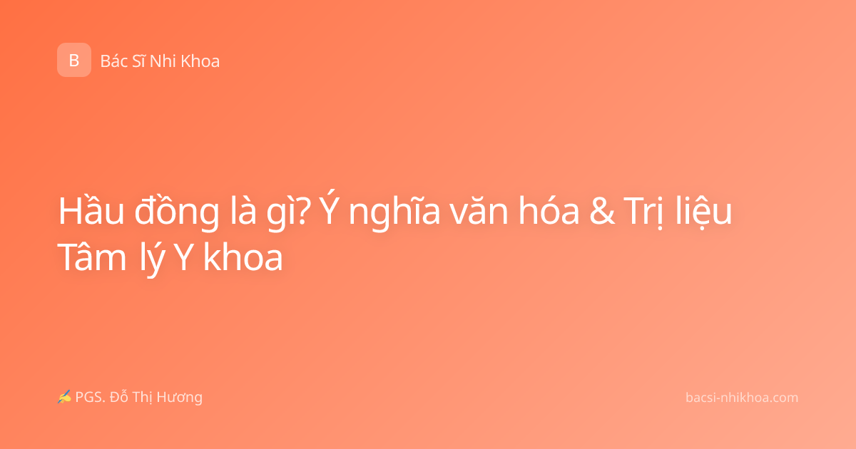 Hầu đồng là gì? Ý nghĩa văn hóa & Trị liệu Tâm lý Y khoa