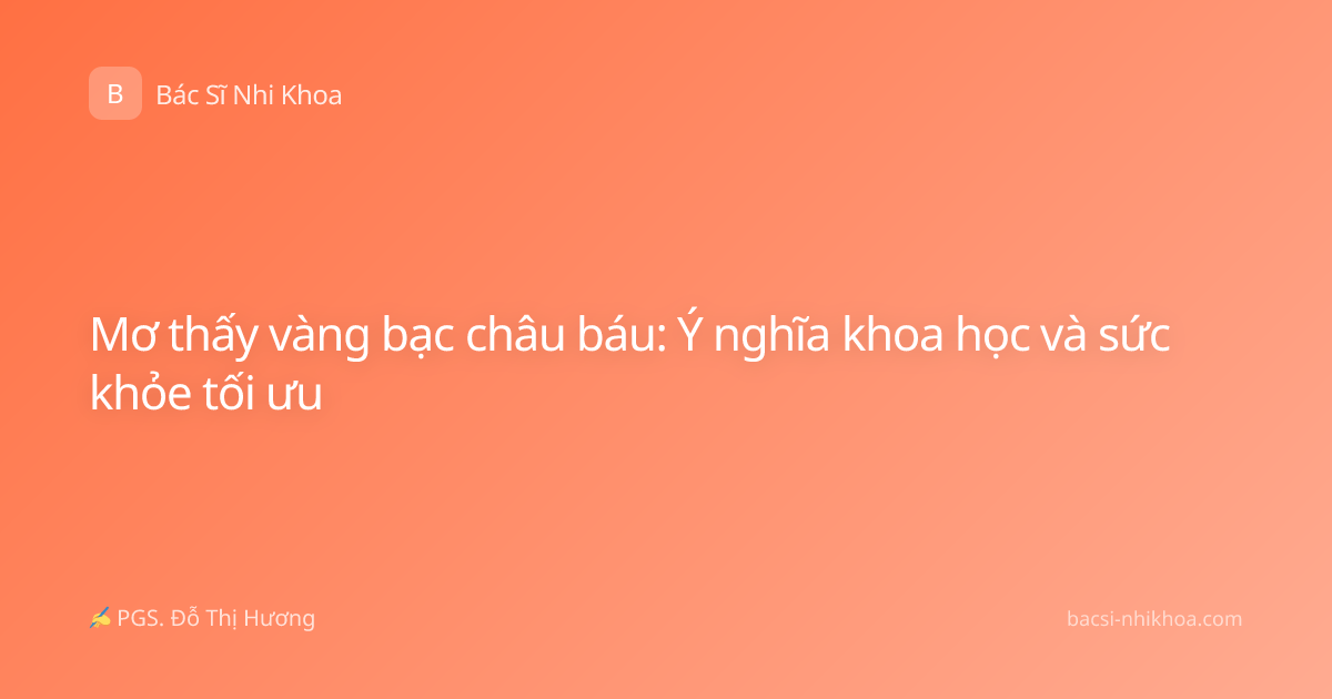 Mơ thấy vàng bạc châu báu: Ý nghĩa khoa học và sức khỏe tối ưu