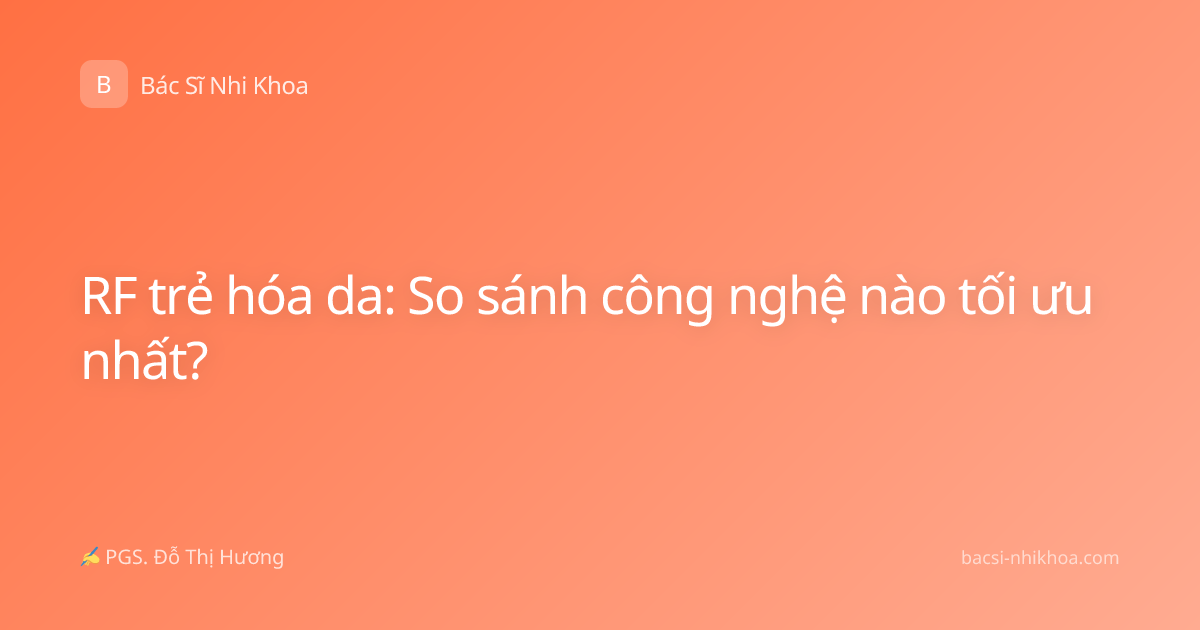 RF trẻ hóa da: So sánh công nghệ nào tối ưu nhất?