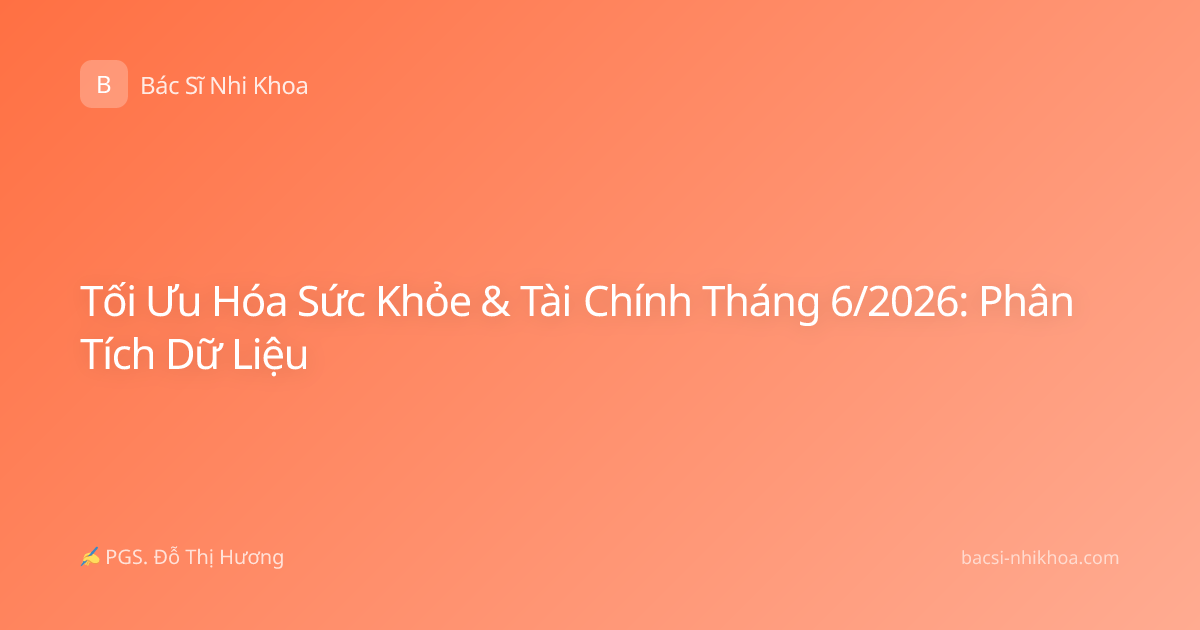 Tối Ưu Hóa Sức Khỏe & Tài Chính Tháng 6/2026: Phân Tích Dữ Liệu