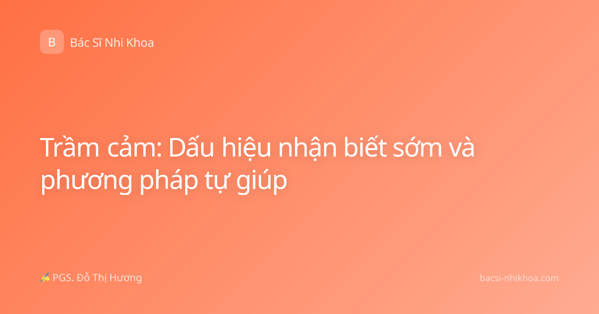 Trầm cảm: Dấu hiệu nhận biết sớm và phương pháp tự giúp