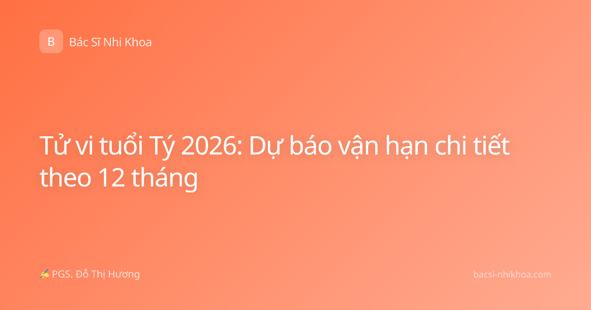 Tử vi tuổi Tý 2026: Dự báo vận hạn chi tiết theo 12 tháng