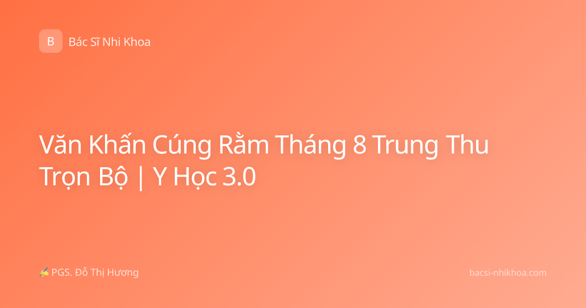 Văn Khấn Cúng Rằm Tháng 8 Trung Thu Trọn Bộ | Y Học 3.0